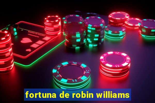 fortuna de robin williams