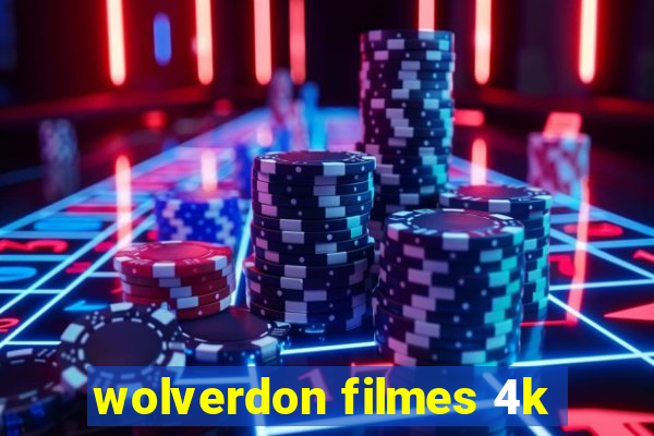 wolverdon filmes 4k