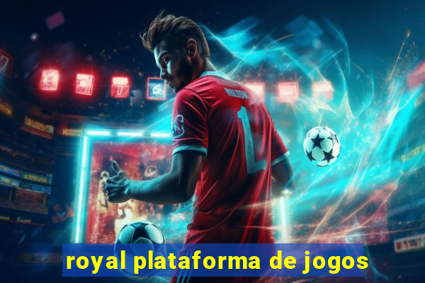 royal plataforma de jogos