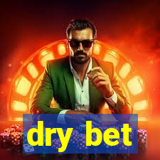dry bet