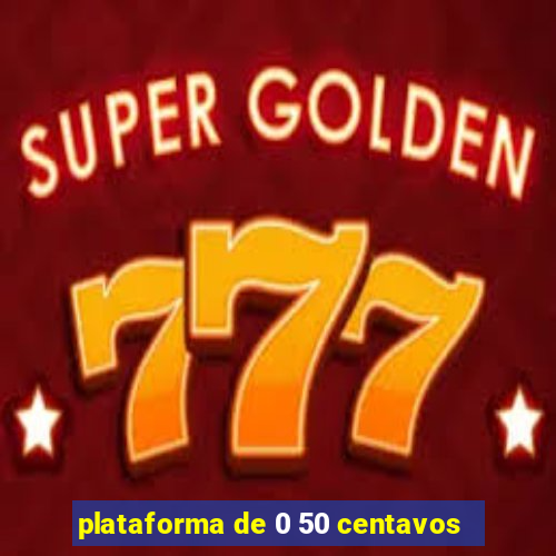 plataforma de 0 50 centavos