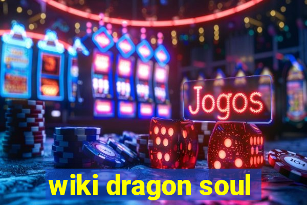 wiki dragon soul