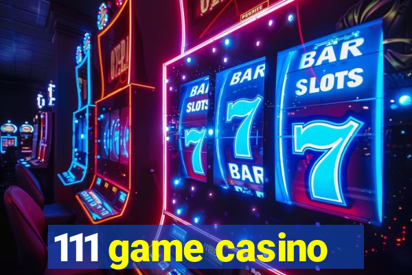 111 game casino