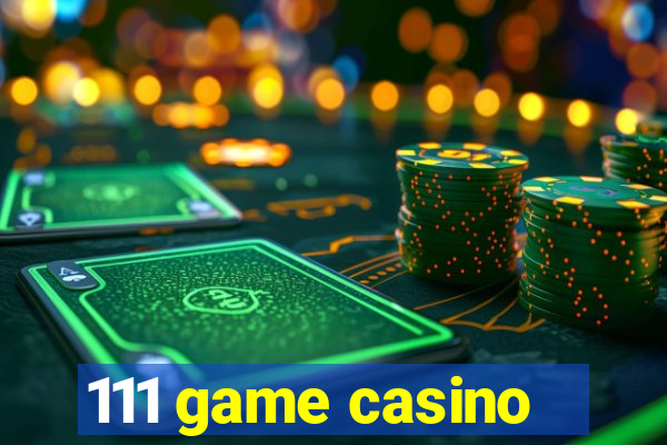 111 game casino