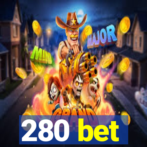 280 bet