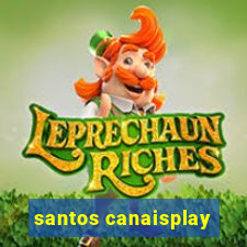 santos canaisplay