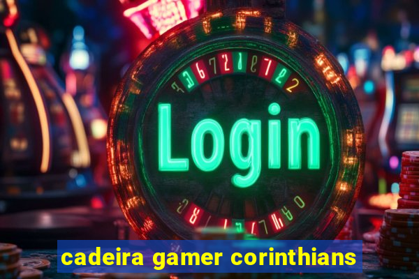 cadeira gamer corinthians