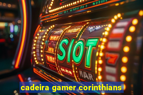 cadeira gamer corinthians