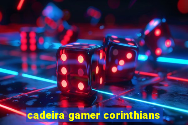 cadeira gamer corinthians