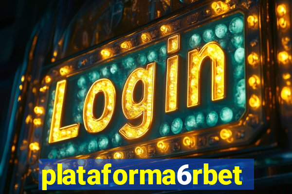 plataforma6rbet