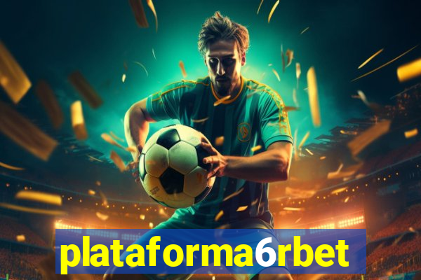 plataforma6rbet