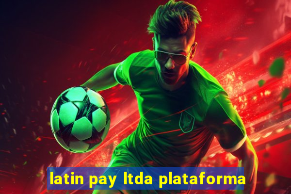 latin pay ltda plataforma