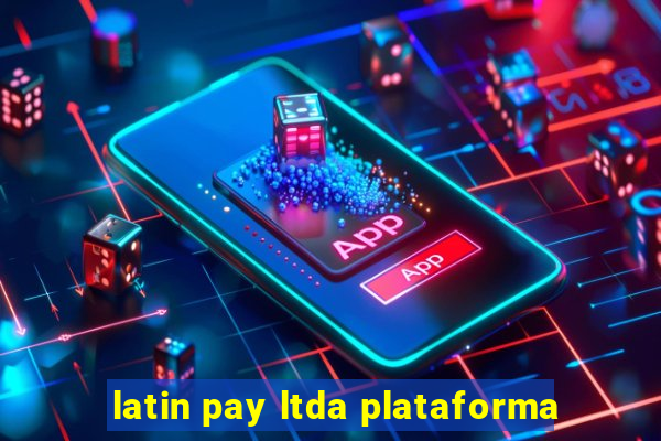 latin pay ltda plataforma