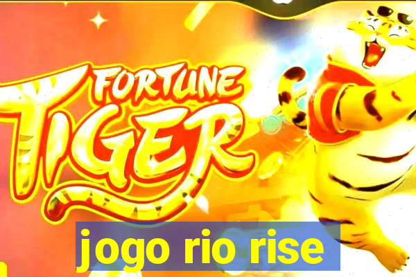 jogo rio rise