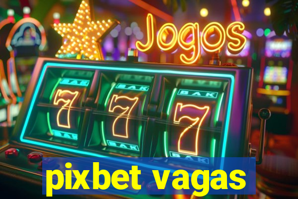 pixbet vagas