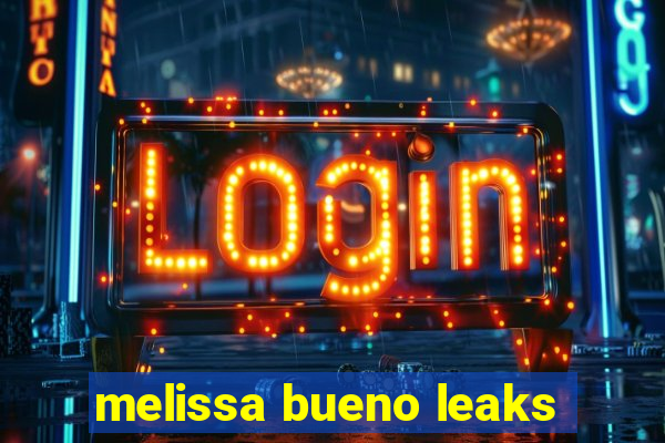 melissa bueno leaks