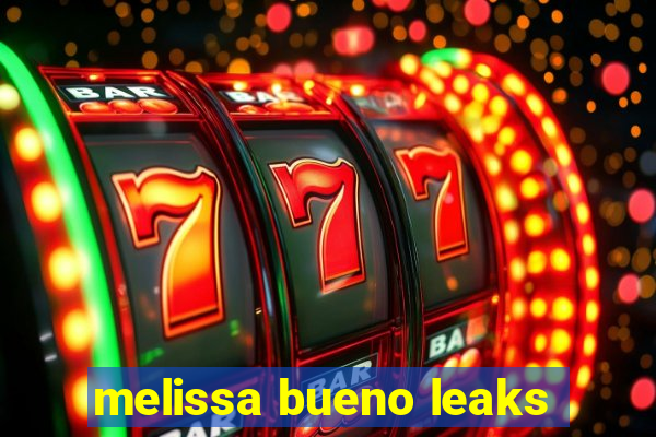 melissa bueno leaks