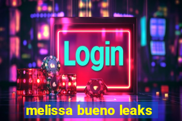 melissa bueno leaks