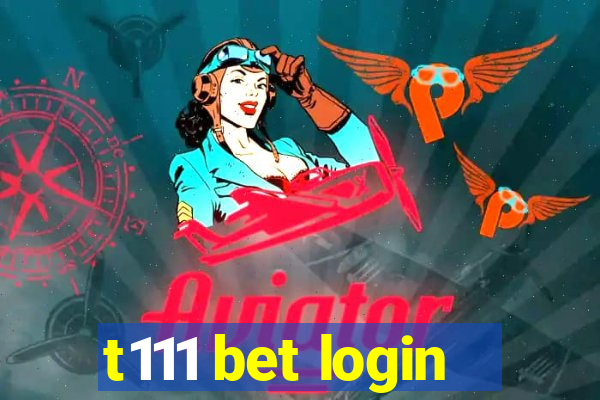 t111 bet login