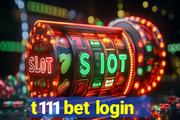 t111 bet login