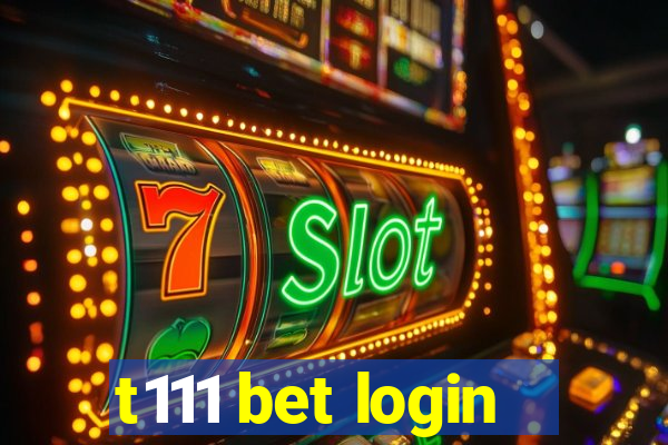 t111 bet login