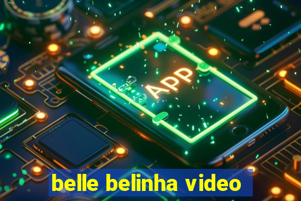 belle belinha video