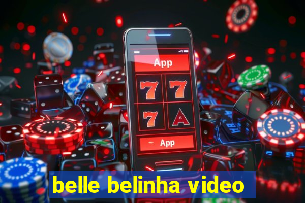 belle belinha video