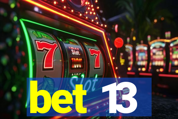 bet 13