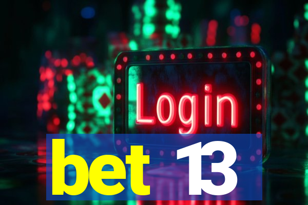 bet 13