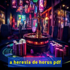 a heresia de horus pdf