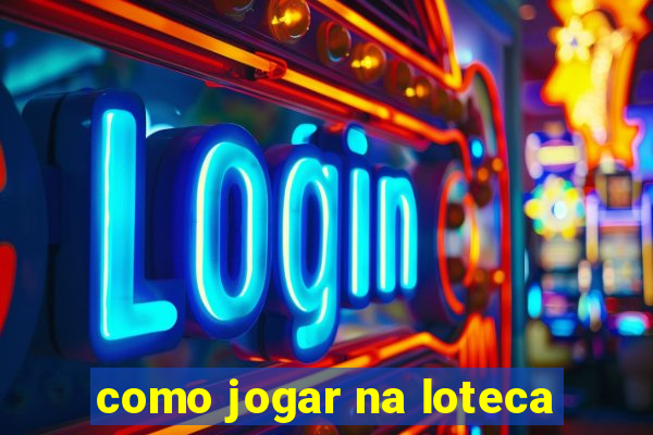 como jogar na loteca