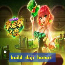 build daji honor of kings