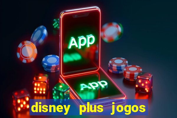 disney plus jogos de futebol