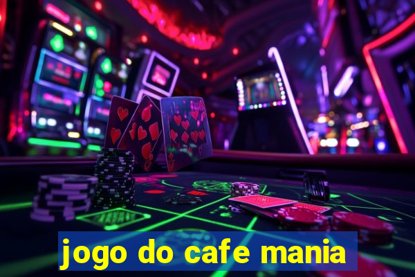 jogo do cafe mania