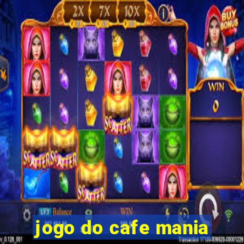 jogo do cafe mania