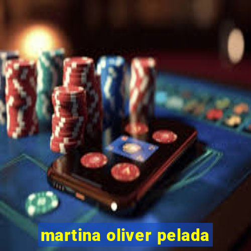 martina oliver pelada