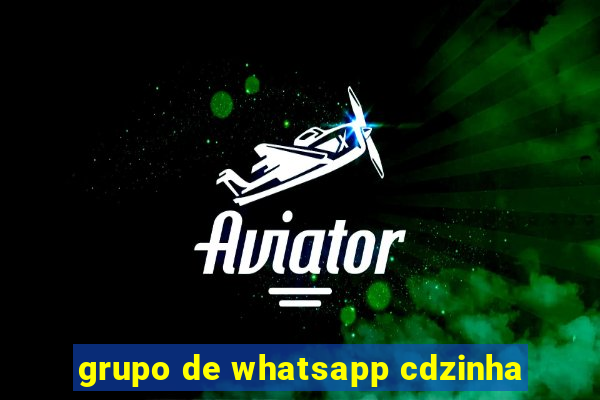 grupo de whatsapp cdzinha