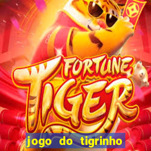 jogo do tigrinho sem deposito