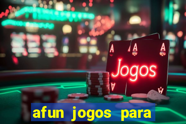 afun jogos para ganhar dinheiro