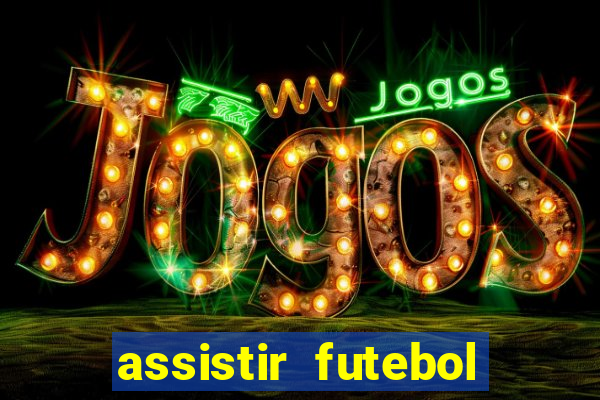 assistir futebol gratis sem travar