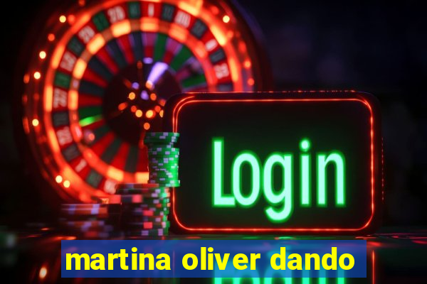 martina oliver dando