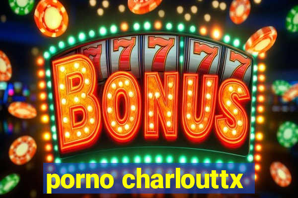 porno charlouttx