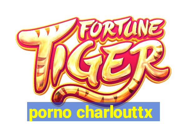 porno charlouttx