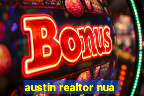 austin realtor nua