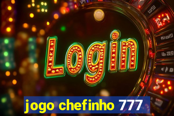 jogo chefinho 777