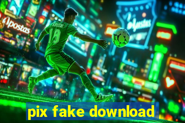 pix fake download