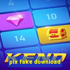 pix fake download