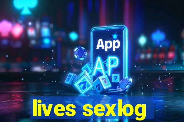 lives sexlog