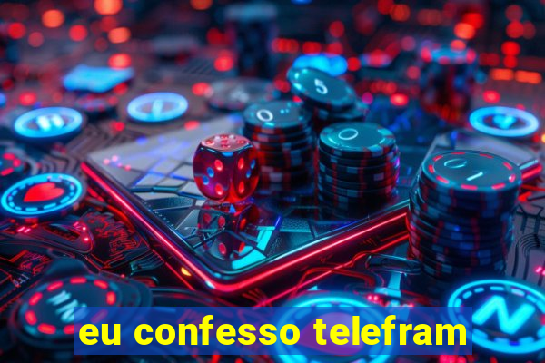 eu confesso telefram