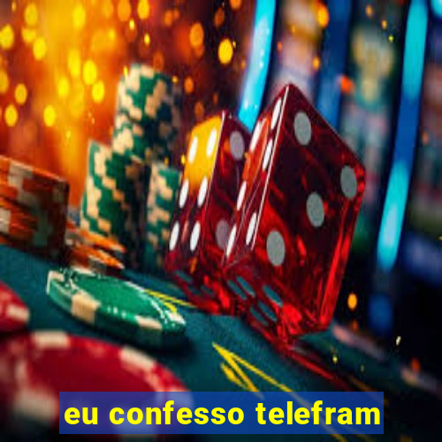 eu confesso telefram